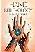 HAND REFLEXOLOGY, The Complete Guide by Antonio Jaimez