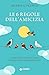 Le 6 regole dell'amicizia. Come creare e coltivare legami che ci rendono felici