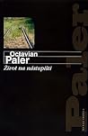 Život na nástupišti by Octavian Paler