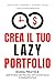 Crea il Tuo Lazy Portfolio by Agostino Carbone