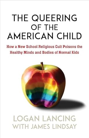 The Queering of the American Child: How a New School Religious Cult Poisons the Minds and Bodies of Normal Kids