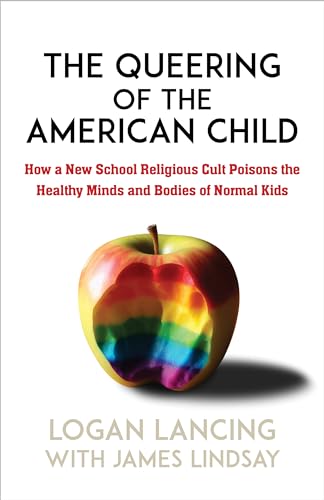 The Queering of the American Child: How a New School Religious Cult Poisons the Minds and Bodies of Normal Kids (Kindle Edition)