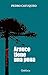 Arauco tiene una pena: Y otras crónicas mapuche (Spanish Edition)