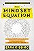 The Mindset Equation: The Art of Living in Abundance