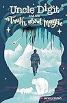 Uncle Digit and the Truth About Magic by Jeremy Hullah