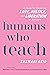 Humans Who Teach by Shamari Reid