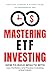 Mastering ETF Investing: Ho...