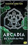 Die Zukunft der Welt (Arcadia, #2) Die Zukunft der Welt (Arcadia, #2)