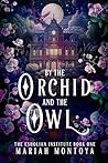 By the Orchid and the Owl by Mariah Montoya