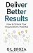 Deliver Better Results: How to Unlock Your Organization's Potential