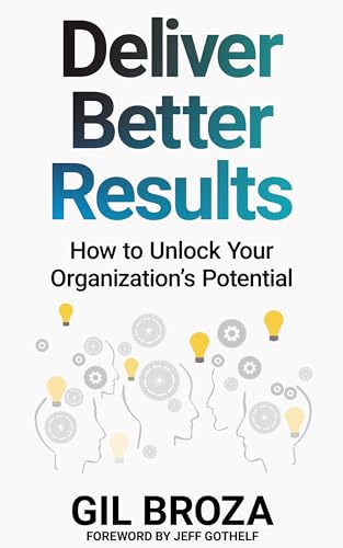Deliver Better Results: How to Unlock Your Organization's Potential (Kindle Edition)