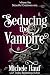 Seducing The Vampire (Beautiful Creatures)
