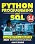 Python Programming and SQL: 5 books in 1 - from Starter to Smarter. Master Hands-On Coding, Break Career Barriers, and Unlock Expert Techniques with a Step-by-Step Method