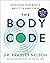 The Body Code: Unlocking Your Body's Ability to Heal Itself