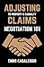 "Adjusting" to Property & Casualty Claims: Negotiation 101 ("Adjusting" to Claims)