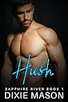 Hush: A Forbidden Small Town Romance (Sapphire River Book 1)