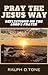 Pray The Jesus Way by Ralph Tone