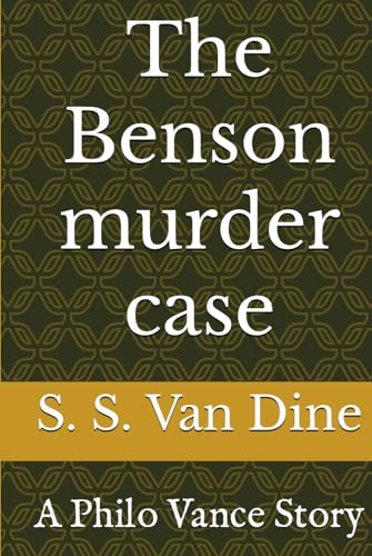 The Benson murder case: A Philo Vance Story