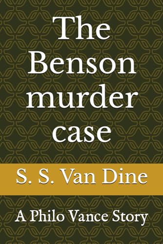 The Benson murder case: A Philo Vance Story