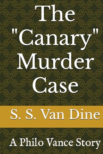The "Canary" Murder Case: A Philo Vance Story