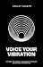 Voice Your Vibration : A Gu...