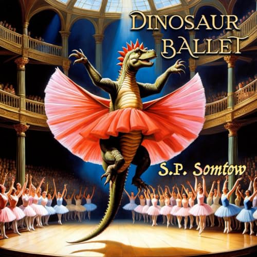 Dinosaur Ballet: A Primer in Poetry and Pictures for Dinosaurs and Children about Classical Ballet (Dinosaur Classics)