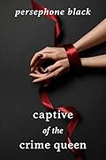 Captive of the Crime Queen (The Underworld Duet, #1) 
