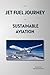 Jet Fuel Journey to Sustain...