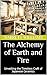 The Alchemy of Earth and Fi...
