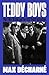 Teddy Boys: Post-War Britain and the First Youth Revolution