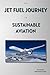 Jet Fuel Journey to Sustain...