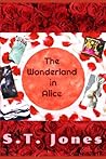 The Wonderland in Alice by S.T. Jones