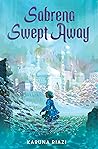 Sabrena Swept Away by Karuna Riazi Sabrena Swept Away by Karuna Riazi
