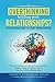 Is Overthinking Hurting Your Relationships? by M.C. Gossett