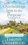 Overhearings Less to the Purpose by Timothy Underwood