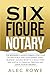 SIX FIGURE NOTARY: The Begi...