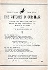 Little Known Facts About the Witches in Our Hair by A. Monroe Aurand