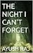 THE NIGHT I CAN'T FORGET