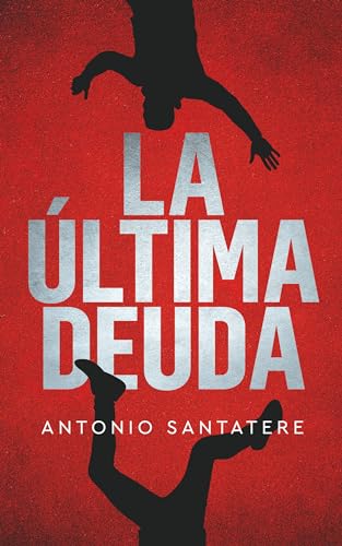 Portada de LA ÚLTIMA DEUDA de Antonio Santatere : Una historia entre dos épocas donde cada capítulo te adentrará en un enigma que desafía el tiempo y la lógica., de Antonio Santatere