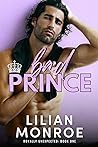 Bad Prince (Royally Unexpected, #1)