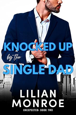Knocked Up by the Single Dad (Unexpected, #2)