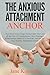 The Anxious Attachment Anch...