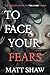 To Face Your Fears by Matt Shaw