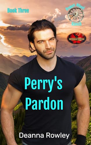 Perry's Pardon (Brotherhood Protectors World; Broken Wheel Ranch #3)