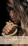Worthy of Rescue: Pursued by God