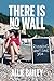 There is No Wall