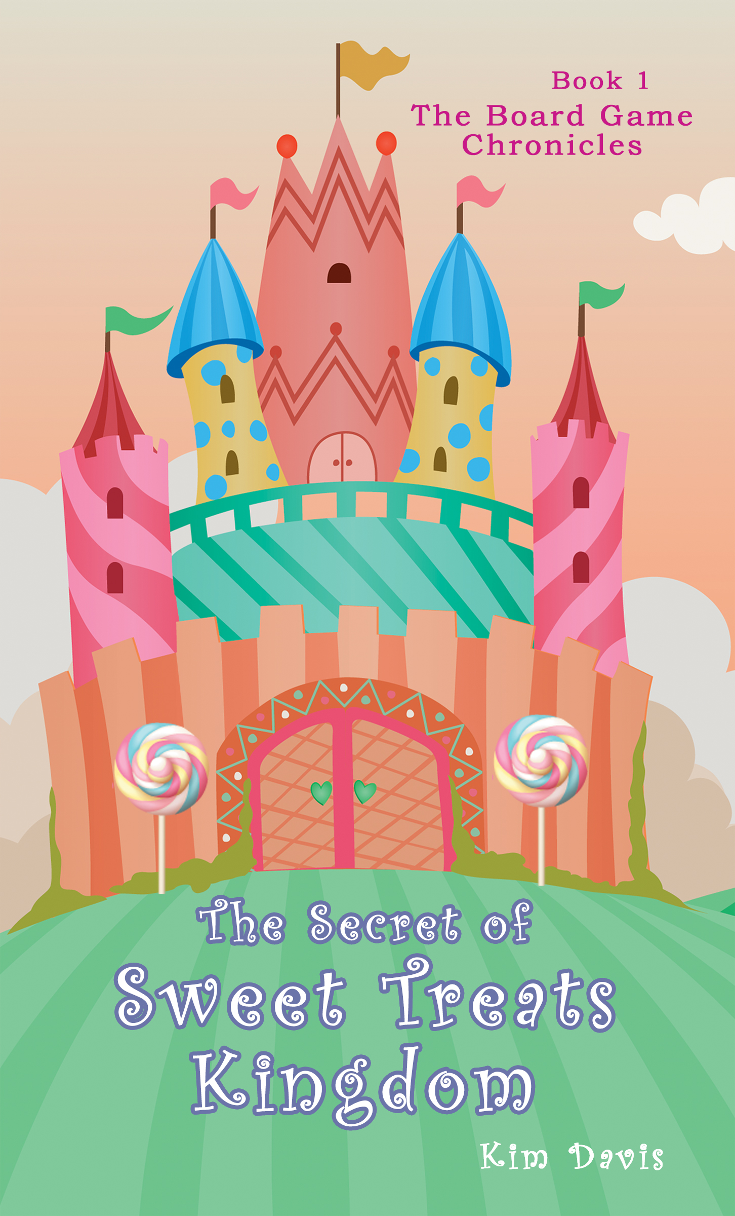 The Secret of Sweet Treats Kingdom (Book #1)