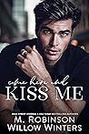 Come Here and Kiss Me by M. Robinson Come Here and Kiss Me by M. Robinson
