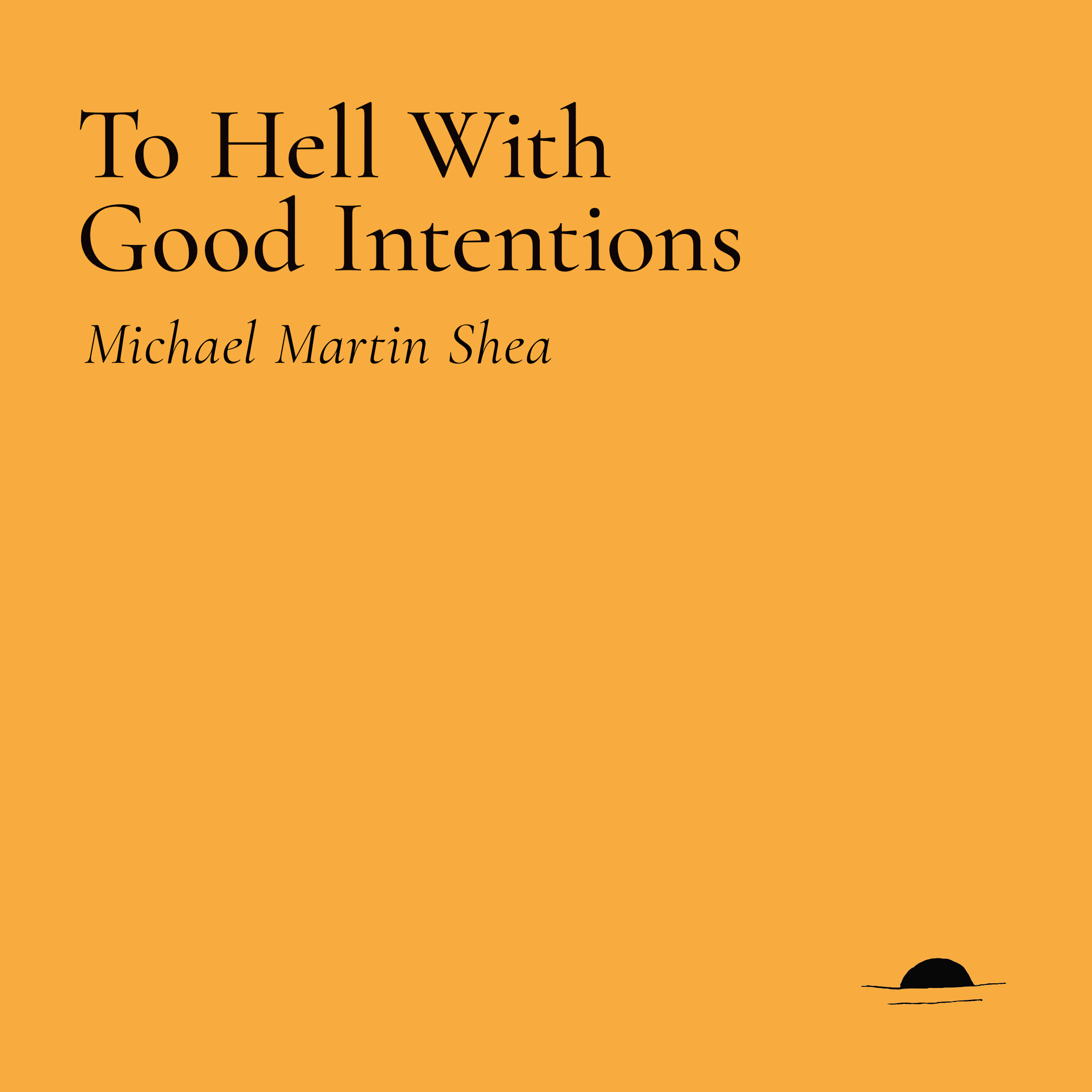 To Hell With Good Intentions