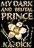 My Dark and Brutal Prince